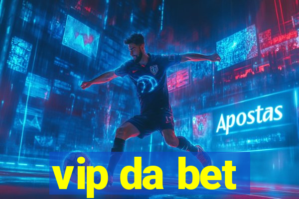 vip da bet